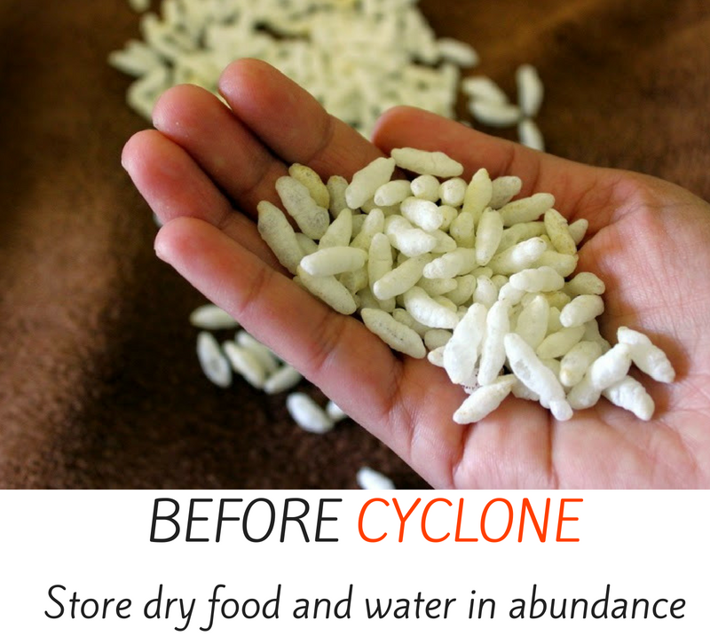 Before cyclone - store dry food and water in abundance.